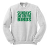 Sundays Are For The Birds Crewneck Sweatshirt